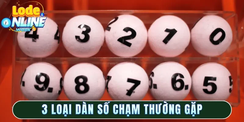 3 loại dàn số chạm thường gặp