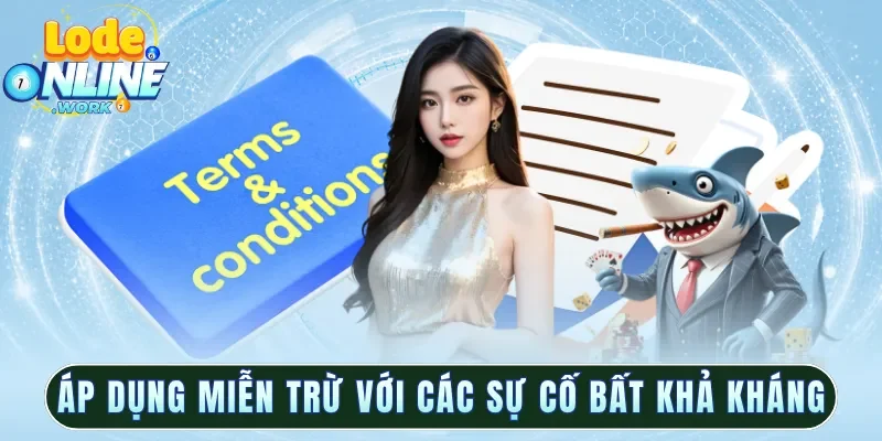 Áp dụng miễn trừ với các sự cố bất khả kháng