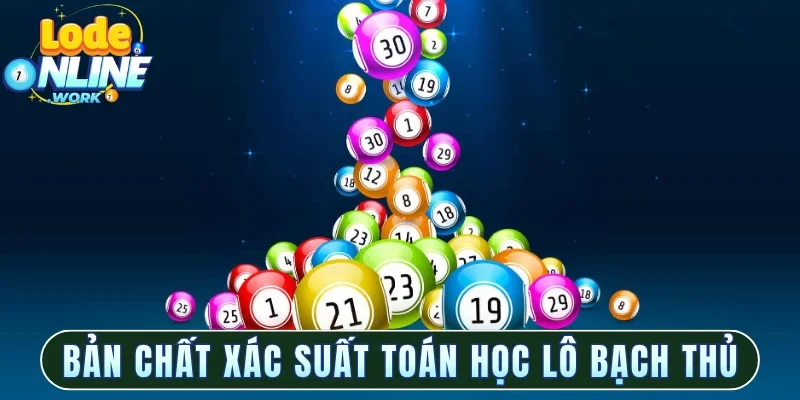 Bản chất xác suất toán học lô bạch thủ