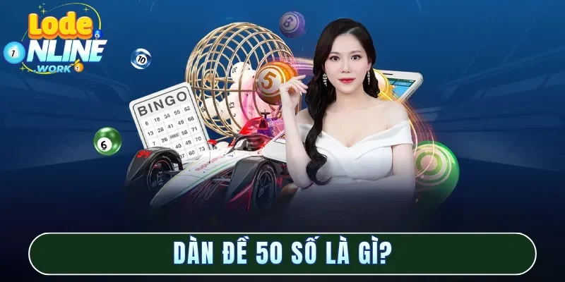 Dàn đề 50 số là gì?
