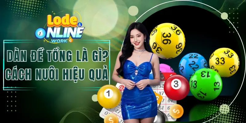 Dàn Đề Tổng Là Gì? Cách Nuôi Dàn Đề Hiệu Quả Cho Newbie