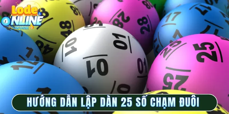 Hướng dẫn lập dàn 25 số chạm đuôi