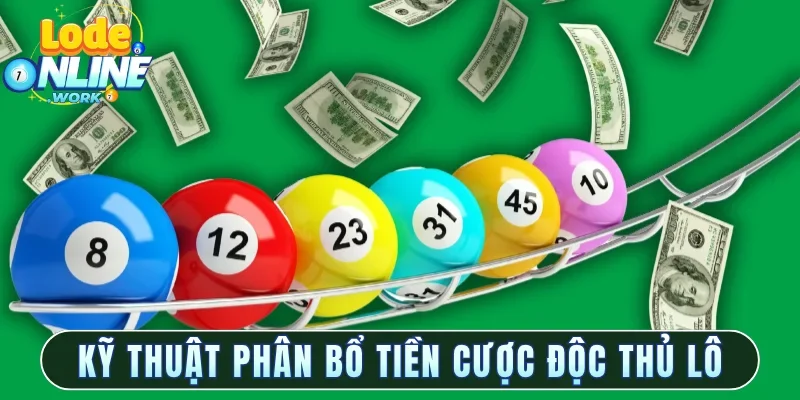 Kỹ thuật phân bổ tiền cược độc thủ lô