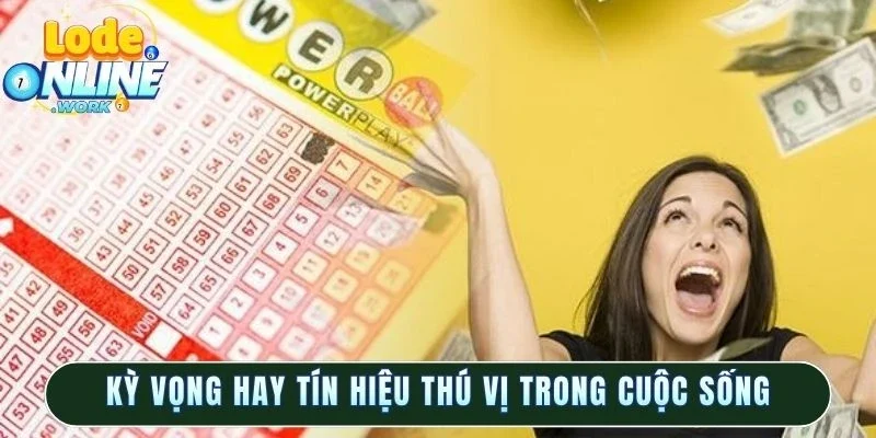 Kỳ vọng hay tín hiệu thú vị trong cuộc sống