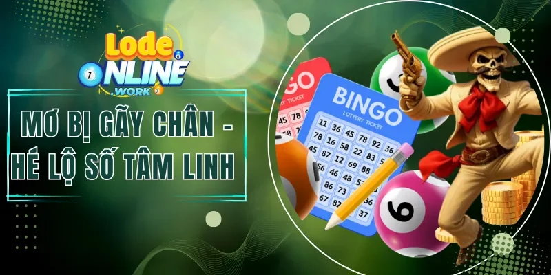 Mơ Bị Gãy Chân - Hé Lộ Cho Bạn Con Số Tâm Linh Đặc Biệt