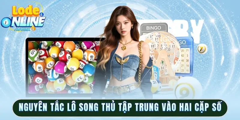 Nguyên tắc lô song thủ tập trung vào hai cặp số
