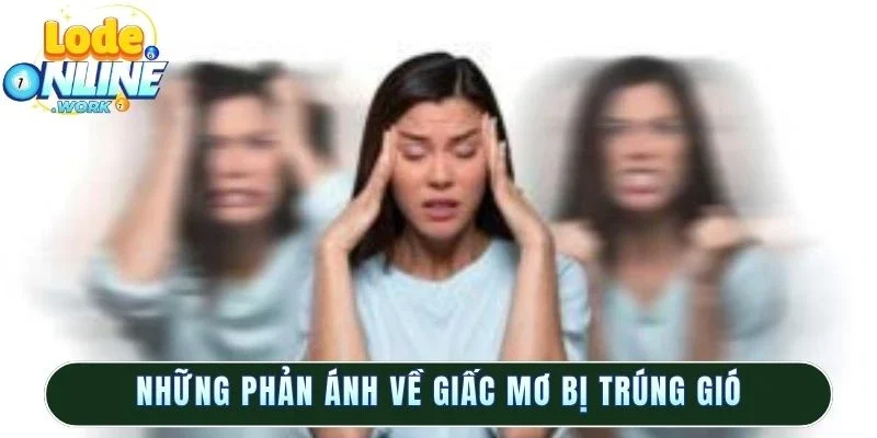 Những phản ánh về giấc mơ bị trúng gió