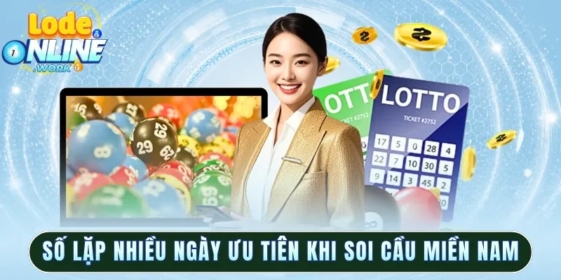 Số lặp nhiều ngày được ưu tiên khi soi cầu miền nam