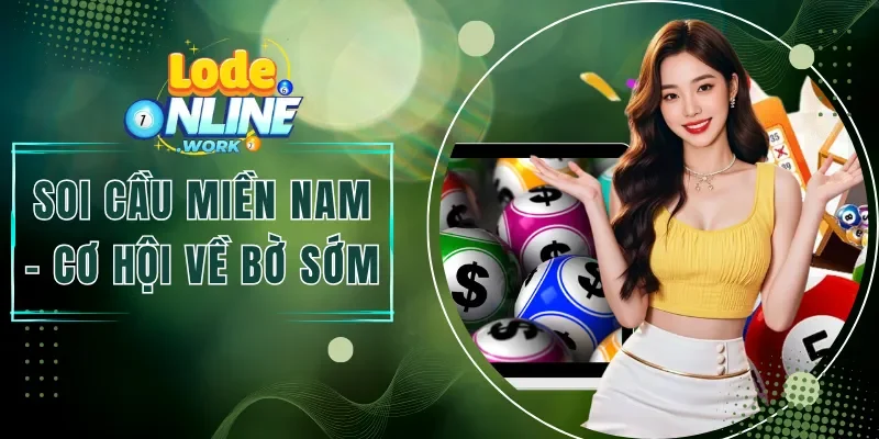 Soi Cầu Miền Nam - Tăng Cơ Hội Về Bờ Sớm Với Cầu Đẹp