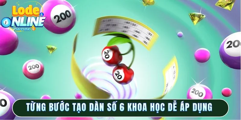 Từng bước tạo dàn số 6 khoa học dễ áp dụng 